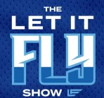 THE LET IT FLY SHOW LIF