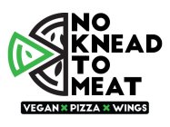 NO KNEAD TO MEAT VEGAN X PIZZA X WINGS