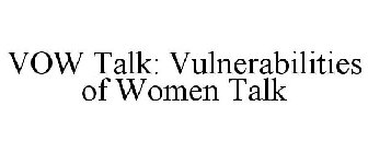 VOW TALK: VULNERABILITIES OF WOMEN TALK
