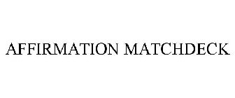AFFIRMATION MATCHDECK