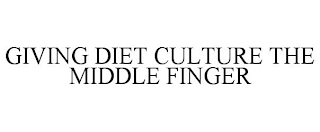 GIVING DIET CULTURE THE MIDDLE FINGER
