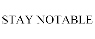 STAY NOTABLE