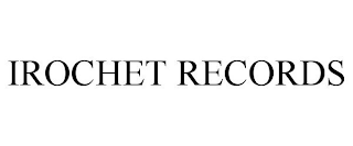 IROCHET RECORDS