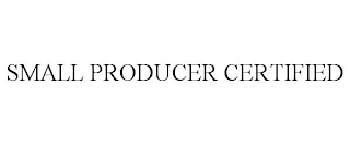 SMALL PRODUCER CERTIFIED