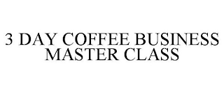 3 DAY COFFEE BUSINESS MASTER CLASS