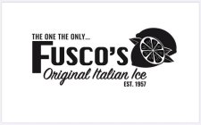 THE ONE THE ONLY...FUSCO'S ORIGINAL ITALIAN ICE EST. 1957