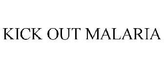 KICK OUT MALARIA