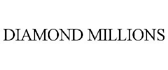 DIAMOND MILLIONS