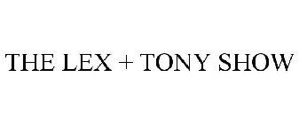 THE LEX + TONY SHOW