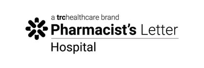 A TRCHEALTHCARE BRAND PHARMACIST'S LETTER HOSPITALR HOSPITAL