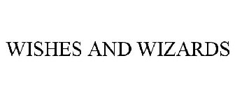 WISHES AND WIZARDS