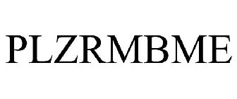 PLZRMBME