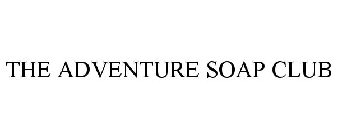 THE ADVENTURE SOAP CLUB