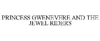 PRINCESS GWENEVERE AND THE JEWEL RIDERS