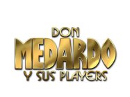 DON MEDARDO Y SUS PLAYERS