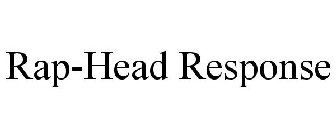 RAP-HEAD RESPONSE