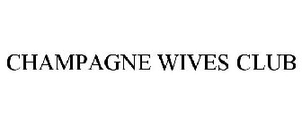 CHAMPAGNE WIVES CLUB