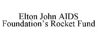 ELTON JOHN AIDS FOUNDATION'S ROCKET FUND