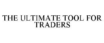 THE ULTIMATE TOOL FOR TRADERS