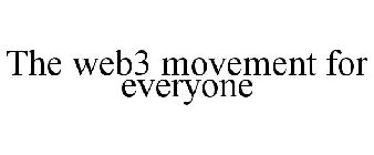 THE WEB3 MOVEMENT FOR EVERYONE