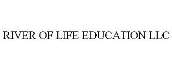 RIVER OF LIFE EDUCATION LLC