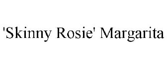 'SKINNY ROSIE' MARGARITA