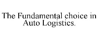 THE FUNDAMENTAL CHOICE IN AUTO LOGISTICS.