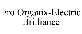 FRO ORGANIX-ELECTRIC BRILLIANCE