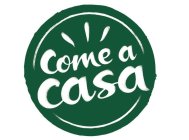 COME A CASA