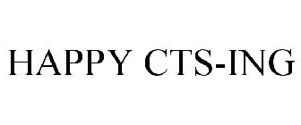 HAPPY CTS-ING