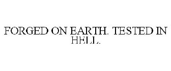 FORGED ON EARTH. TESTED IN HELL.