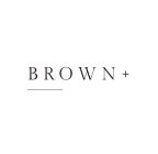 BROWN+