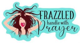 FRAZZLED HANDLE WITH PRAYER