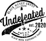 UNDEFEATED EST. 2020 BLACK MONEY GROUP I STILL STAND BLACK WITH EXPENSIVE TASTE # @ B.W.E.T. B.M.G.