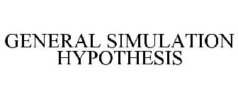 GENERAL SIMULATION HYPOTHESIS