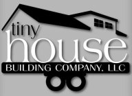 TINY HOUSE BUILDING COMPANY, LLC