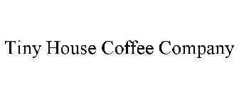 TINY HOUSE COFFEE COMPANY