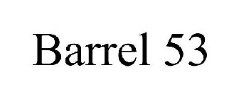 BARREL 53