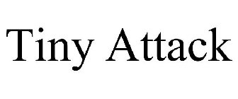 TINY ATTACK