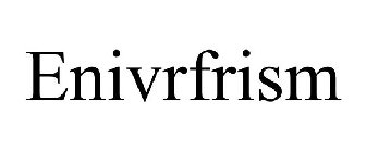ENIVRFRISM