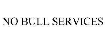 NO BULL SERVICES