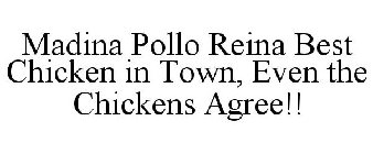 MADINA POLLO REINA BEST CHICKEN IN TOWN, EVEN THE CHICKENS AGREE!!