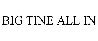 BIG TINE ALL IN