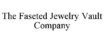 THE FASETED JEWELRY VAULT COMPANY