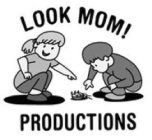 LOOK MOM! PRODUCTIONS