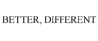 BETTER, DIFFERENT