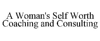 A WOMAN'S SELF WORTH COACHING AND CONSULTING