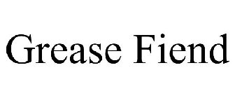 GREASE FIEND