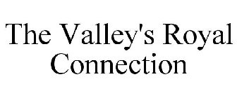 THE VALLEY'S ROYAL CONNECTION