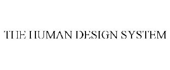 THE HUMAN DESIGN SYSTEM